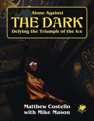 Sám proti tme: Sólo hra Call of Cthulhu Mini kampaň. - Alone Against the Dark: A Solo Play Call of Cthulhu Mini Campaign.