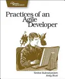 Praktiky agilného vývojára: Agile Developer: Pracujte v reálnom svete - Practices of an Agile Developer: Working in the Real World