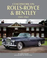 Karosérie Rolls-Royce a Bentley, 1945 - 1965 - Coachwork on Rolls-Royce and Bentley, 1945 - 1965