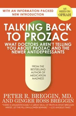 Hovoriť späť na Prozac: Čo vám lekári nehovoria o prozaku a novších antidepresívach - Talking Back to Prozac: What Doctors Aren't Telling You about Prozac and the Newer Antidepressants