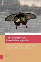 Riadenie medzinárodnej migrácie: Prístup neregulárnych migrantov k právu na pobyt v Turecku a Maroku - The Governance of International Migration: Irregular Migrants' Access to Right to Stay in Turkey and Morocco