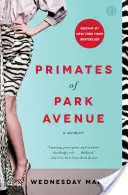 Primáty z Park Avenue: A Memoir - Primates of Park Avenue: A Memoir