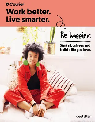 Pracujte lepšie. Žite inteligentnejšie. Buďte šťastnejší: Začnite podnikať a vybudujte si život, ktorý milujete. - Work Better. Live Smarter. Be Happier.: Start a Business and Build a Life You Love