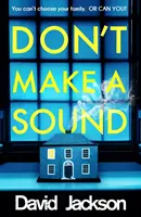 Nevydávaj ani hlásku - Najtemnejší a najnapínavejší triler, aký si tento rok prečítate - Don't Make a Sound - The darkest, most gripping thriller you will read this year