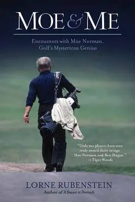 Moe a ja: Záhadný génius golfu: stretnutia s Moe Normanom - Moe and Me: Encounters with Moe Norman, Golf's Mysterious Genius