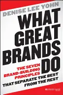 Čo robia veľké značky: Sedem princípov budovania značky, ktoré odlišujú tých najlepších od ostatných - What Great Brands Do: The Seven Brand-Building Principles That Separate the Best from the Rest