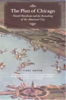 Plán Chicaga: Plán Chicaga: Daniel Burnham a prestavba amerického mesta - The Plan of Chicago: Daniel Burnham and the Remaking of the American City
