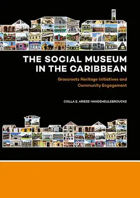 Sociálne múzeum v Karibiku: Iniciatívy v oblasti kultúrneho dedičstva a zapojenie komunity - The Social Museum in the Caribbean: Grassroots Heritage Initiatives and Community Engagement