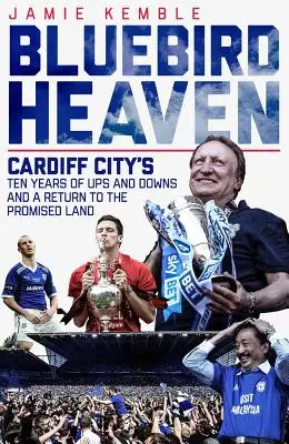 Modré vtáčie nebo: Návrat mesta Cardiff do zasľúbenej zeme - Bluebird Heaven: Cardiff City's Return to the Promised Land