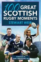 100 veľkých momentov škótskeho ragby - 100 Great Scottish Rugby Moments