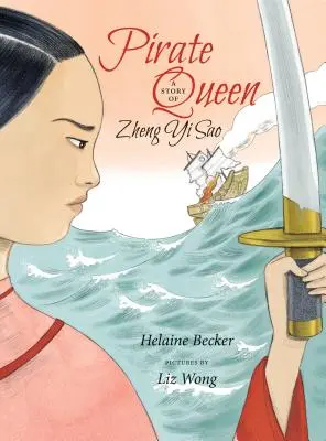 Kráľovná pirátov: Príbeh o Zheng Yi Sao - Pirate Queen: A Story of Zheng Yi Sao