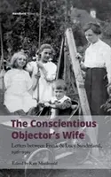 Manželka odporcu vo svedomí: listy medzi Frankom a Lucy Sunderlandovými, 1916 - 1919 - The Conscientious Objector's Wife: Letters Between Frank and Lucy Sunderland, 1916-1919
