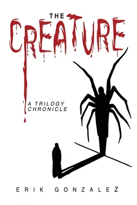 Stvorenie: Kronika trilógie - The Creature: A Trilogy Chronicle