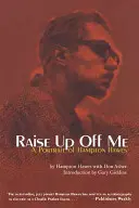 Zdvihni sa zo mňa: Portrét Hamptona Hawesa - Raise Up Off Me: A Portrait of Hampton Hawes