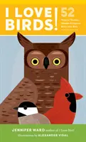 Milujem vtáky!: 52 spôsobov, ako sa s deťmi čudovať, túlať a skúmať vtáky - I Love Birds!: 52 Ways to Wonder, Wander, and Explore Birds with Kids