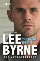 Byrne Identity, The - The Sensational Rugby Autobiography