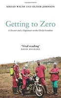 Ako sa dostať na nulu: Lekár a diplomat na fronte eboly - Getting to Zero: A Doctor and a Diplomat on the Ebola Frontline