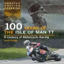 100 rokov TT na ostrove Man: storočie motocyklových pretekov - 100 Years of the Isle of Man TT: A Century of Motorcycle Racing