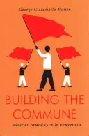 Budovanie komúny - Radikálna demokracia vo Venezuele - Building the Commune - Radical Democracy in Venezuela