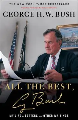 Všetko najlepšie, George Bush: George Bush: Môj život v listoch a iných spisoch - All the Best, George Bush: My Life in Letters and Other Writings