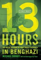 13 hodín: 13 hodín - kniha o tom, čo sa skutočne stalo v Benghází - 13 Hours: The Inside Account of What Really Happened in Benghazi