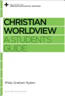 Kresťanský svetonázor: Príručka pre študentov - Christian Worldview: A Student's Guide