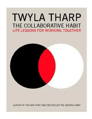 The Collaborative Habit: Spoločná práca: Životné lekcie pre spoločnú prácu - The Collaborative Habit: Life Lessons for Working Together
