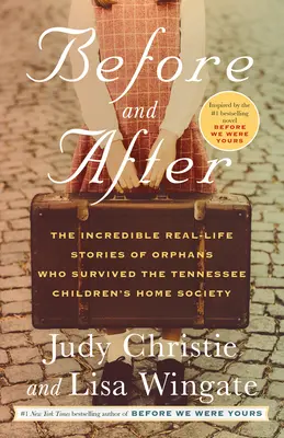 Pred a po: Neuveriteľné skutočné príbehy sirôt, ktoré prežili v Tennessee Children's Home Society - Before and After: The Incredible Real-Life Stories of Orphans Who Survived the Tennessee Children's Home Society