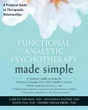 Funkčná analytická psychoterapia zjednodušene: Praktický sprievodca terapeutickými vzťahmi - Functional Analytic Psychotherapy Made Simple: A Practical Guide to Therapeutic Relationships