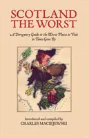 Najhoršie Škótsko - posmešný sprievodca po najhorších miestach, ktoré môžete navštíviť - Scotland the Worst - A Derogatory Guide to the Worst Places to Visit