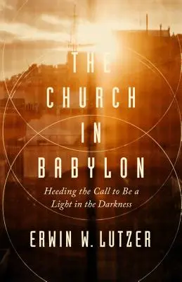 Cirkev v Babylone: Bábkarská cirkev: ako sa v Babylone šírilo nebezpečenstvo pre svet: počúvanie výzvy byť svetlom v temnotách - The Church in Babylon: Heeding the Call to Be a Light in the Darkness