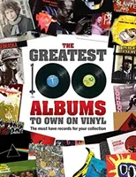 100 najlepších albumov na vinyle: Vinylové platne, ktoré musíte mať vo svojej zbierke - The Greatest 100 Albums to Own on Vinyl: The Must Have Records for Your Collection