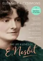 Život a lásky E. Nesbitovej: Autorka knihy The Railway Children (Deti železnice) - Life and Loves of E. Nesbit: Author of The Railway Children