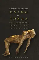 Umierať pre nápady: Nebezpečné životy filozofov - Dying for Ideas: The Dangerous Lives of the Philosophers