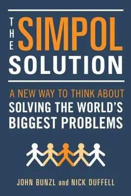 Riešenie Simpol: Nový spôsob myslenia o riešení najväčších problémov sveta - The Simpol Solution: A New Way to Think about Solving the World's Biggest Problems