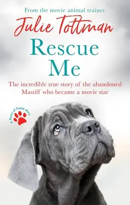 Zachráň ma: Neuveriteľný skutočný príbeh opusteného mastifa, ktorý sa stal filmovou hviezdou - Rescue Me: The Incredible True Story of the Abandoned Mastiff Who Became a Movie Star