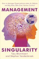 Manažment v singularite: Ako riadiť organizácie, keď Ai, roboty a veľké dáta prevezmú kontrolu nad ľuďmi - Management in Singularity: How to Manage Organizations When Ai, Robots and Big Data Take Over Human Control