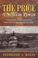 Cena jadrovej energie: Uránové komunity a environmentálna spravodlivosť - The Price of Nuclear Power: Uranium Communities and Environmental Justice