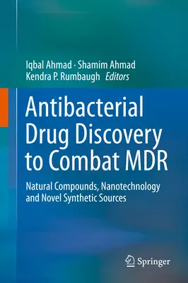 Objavovanie antibakteriálnych liečiv na boj proti MDR: prírodné zlúčeniny, nanotechnológie a nové syntetické zdroje - Antibacterial Drug Discovery to Combat MDR: Natural Compounds, Nanotechnology and Novel Synthetic Sources