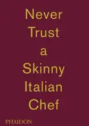 Massimo Bottura: Nikdy never chudému talianskemu šéfkuchárovi - Massimo Bottura: Never Trust a Skinny Italian Chef