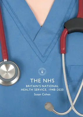Nhs: Britská národná zdravotná služba v rokoch 1948 - 2020 - The Nhs: Britain's National Health Service, 1948-2020