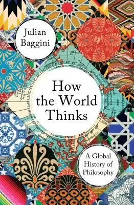 Ako myslí svet: Svetové dejiny filozofie - How the World Thinks: A Global History of Philosophy