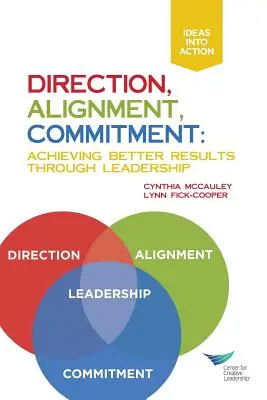 Smerovanie, zosúladenie, záväzok: Dosahovanie lepších výsledkov prostredníctvom vedenia - Direction, Alignment, Commitment: Achieving Better Results Through Leadership