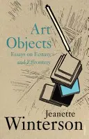 Umelecké objekty - Eseje o extáze a efektnosti - Art Objects - Essays on Ecstasy and Effrontery