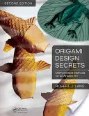 Tajomstvá origami dizajnu: Matematické metódy pre starobylé umenie - Origami Design Secrets: Mathematical Methods for an Ancient Art