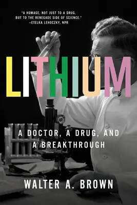 Lítium: Doktor, liek a prelomový objav - Lithium: A Doctor, a Drug, and a Breakthrough