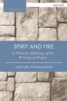Duch a oheň: Tematická antológia Origenových spisov - Spirit and Fire: A Thematic Anthology of the Writings of Origen