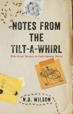 Zápisky z vývrtky: Širokouhlý zázrak v Božom hovorenom svete - Notes from the Tilt-A-Whirl: Wide-Eyed Wonder in God's Spoken World