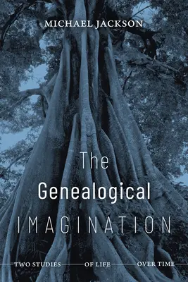 Genealogická predstavivosť: Dve štúdie o živote v čase - The Genealogical Imagination: Two Studies of Life over Time