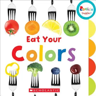 Jedz svoje farby (Rookie Toddler) - Eat Your Colors (Rookie Toddler)